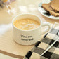 You Are Soup-erb Soup Bowl with Handle