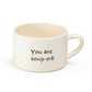 You Are Soup-erb Soup Bowl with Handle